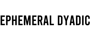 Ephemeral Dyadic